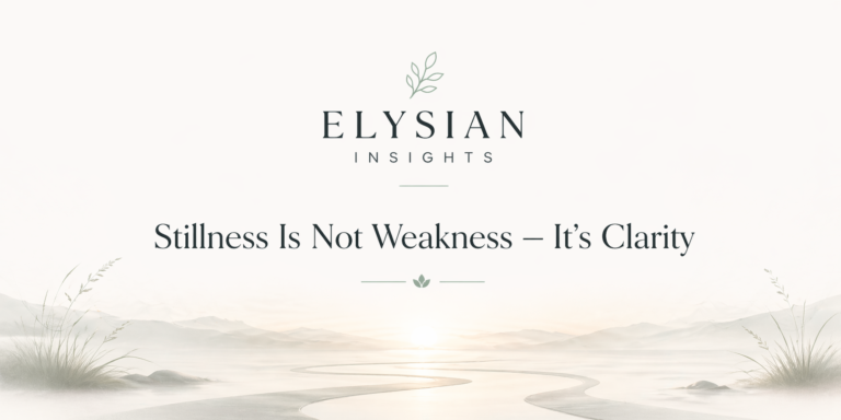Stillness Is Not Weakness — It’s Clarity