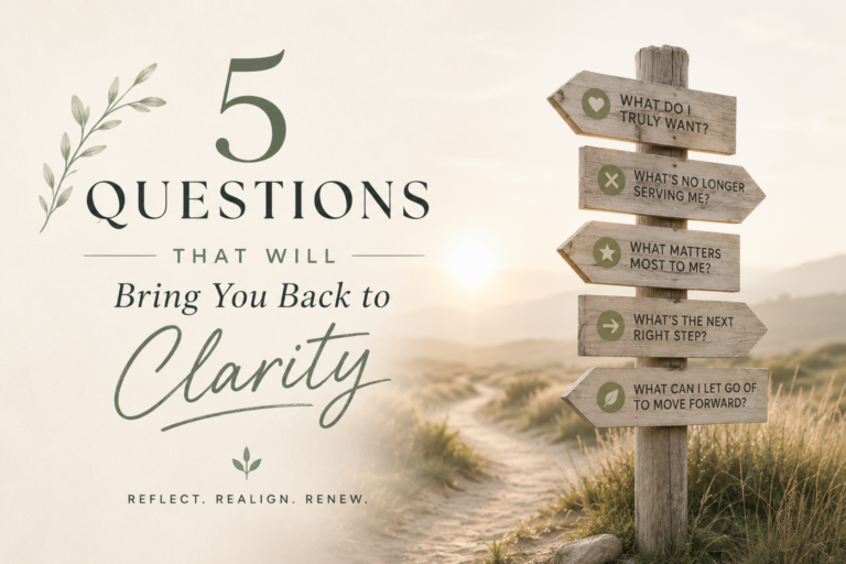 5 Questions That Will Bring You Back to Clarity