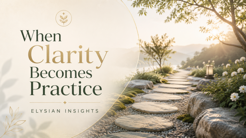 When Clarity Becomes Practice